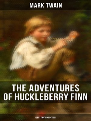 cover image of THE ADVENTURES OF HUCKLEBERRY FINN (Illustrated Edition)